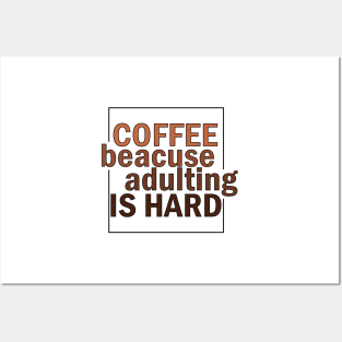 COFFE BECAUSE ADULTING IS HARD. Posters and Art